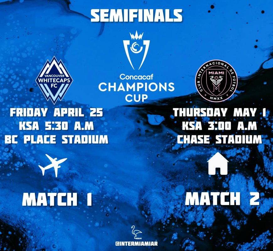 مشاهدة مباراة إنتر ميامي وفانكوفر وايتكابس بث مباشر اليوم 25-4-2025 نصف نهائي دوري أبطال الكونكاكاف
